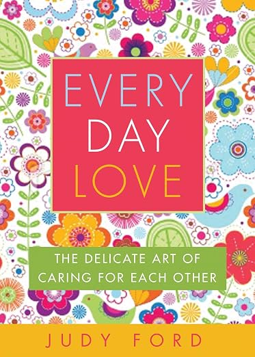 Everyday Love: The Delicate Art of Caring for Each Other (pre-owned)