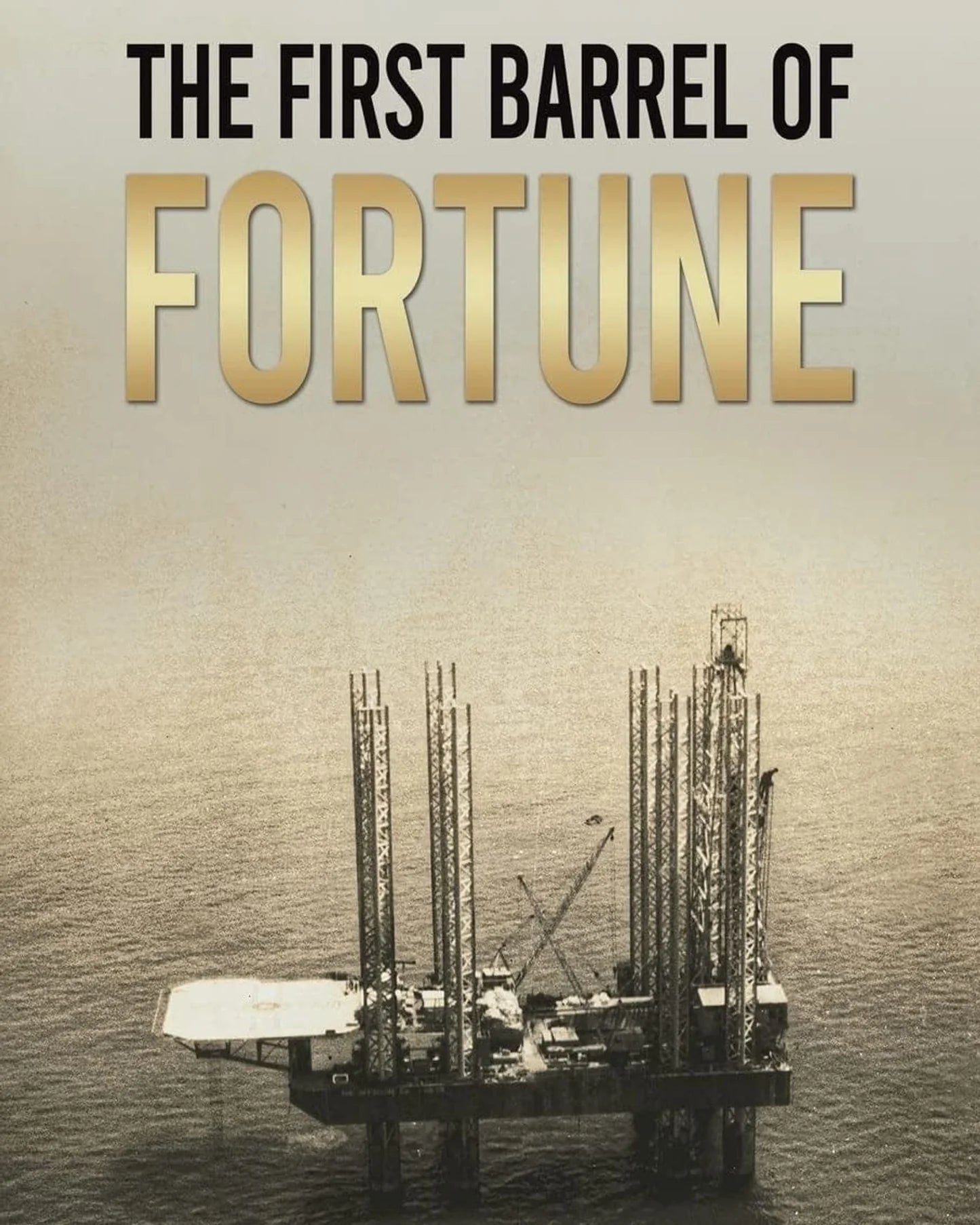 The First Barrel of Fortune