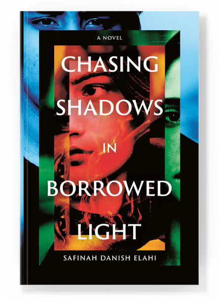 Chasing Shadows in Borrowed Light by Safinah Danish
