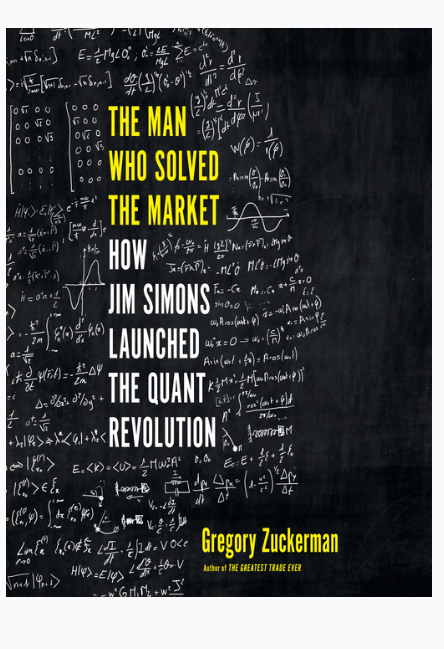 The Man Who Solved the Market, by Gregory Zuckerman