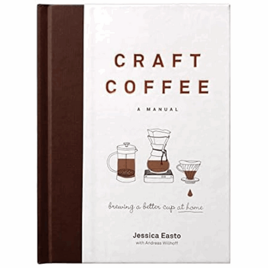 craft coffee : a manual of making a better cup of coffee