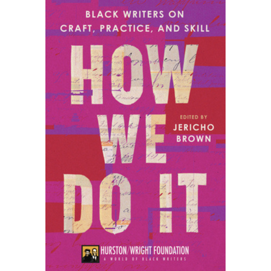 How We Do It: Black Writers on Craft, Practice, and Skill