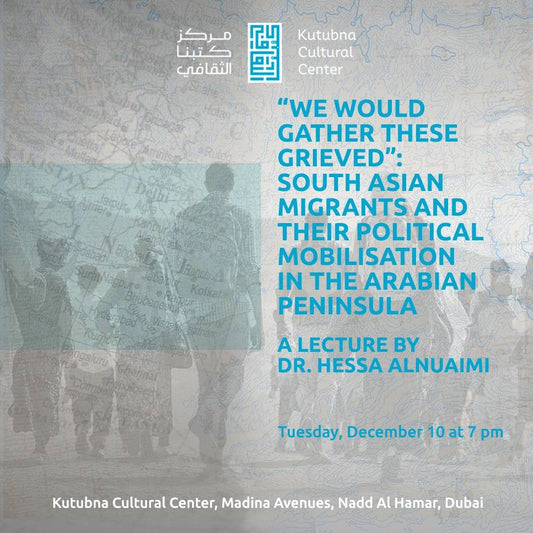 poster with text that reads ` ` we would gather these south asian migrants and their political events in the arabian peninsula. ' '