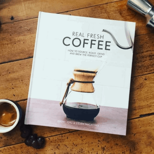 Real Fresh Coffee: How to source, roast, grind and brew the perfect cup