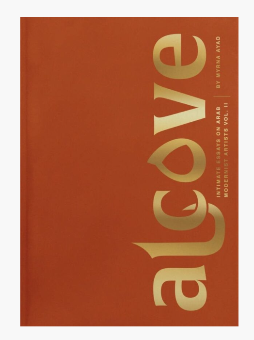 Alcove: Intimate Essays on Arab Modernist Artists Vol. II