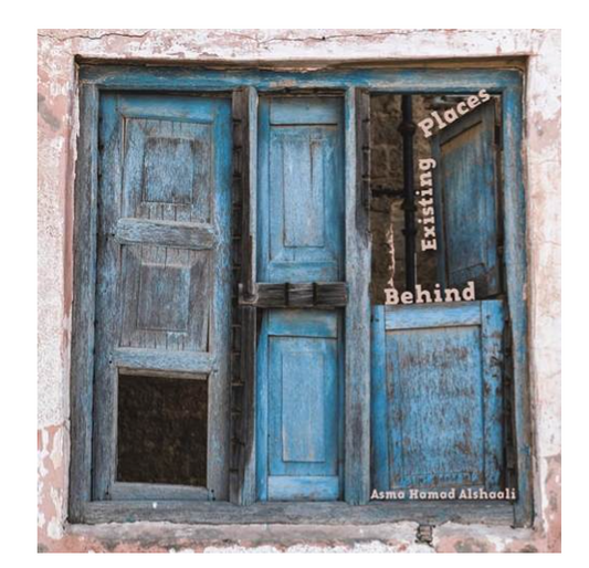 Behind Existing Places by Asma Hamad Alshaali