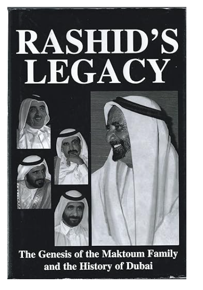 Rashid's Legacy: The Genesis of the Maktoum Family and the History of Dubai by Graeme Wilson