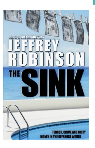 The Sink: How banks, lawyers and accountants finance terrorism and crime - and why governments can't stop them by Jeffrey Robinson