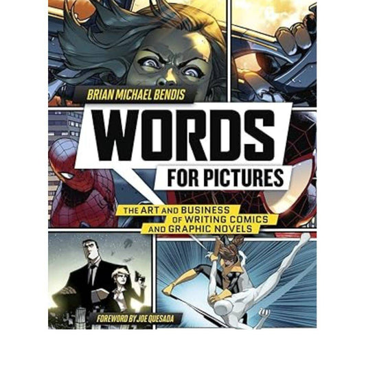 Words for Pictures: The Art and Business of Writing Comics and Graphic Novels