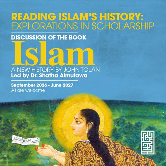 Reading Islam’s History: Explorations in Scholarship Discussion of the book Islam: A New History by John Tolan