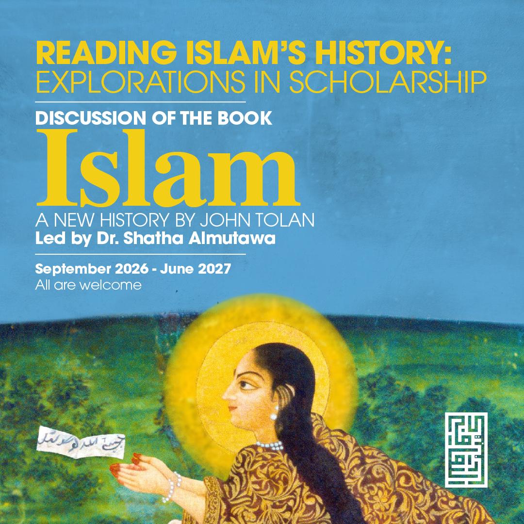 Reading Islam’s History: Explorations in Scholarship Discussion of the book Islam: A New History by John Tolan