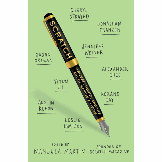 Scratch: Writers, Money, and the Art of Making a Living