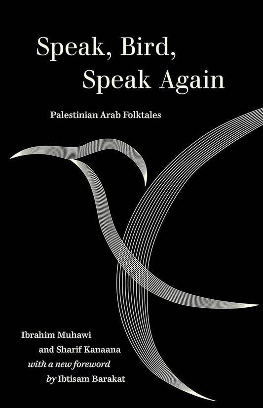 Speak, Bird, Speak Again: Palestinian Arab Folktales
