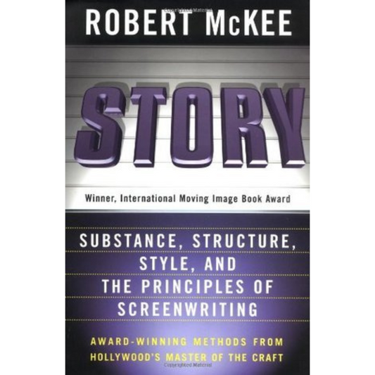 Story: Substance, Structure, Style, and the Principles of Screenwriting